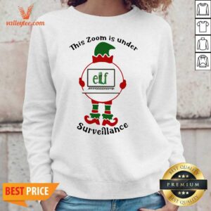 Alternative view of Nice This Zoom Is Under Elf Surveiflance Computer Merry Xmas Shirt