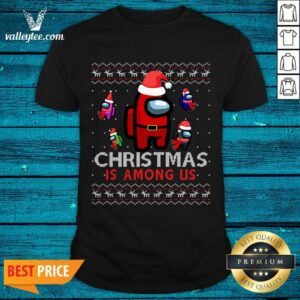 Perfect Among Christmas Is Costume Us Game Ugly Shirt