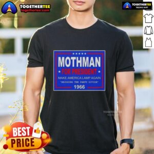 Good Vote Mothman President Make America Lamp Again 1966 T-Shirt