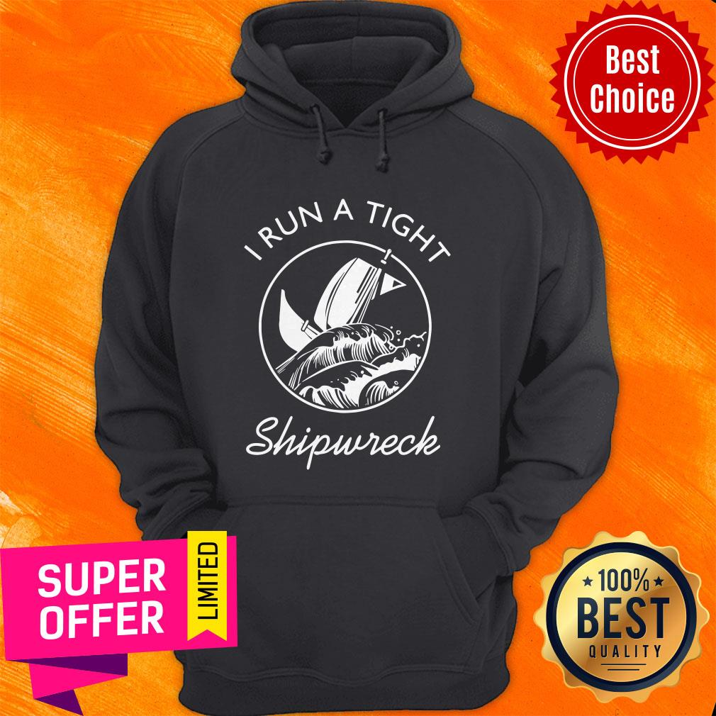 Nice I Run A Tight Shipwreck Shirt - Image 3