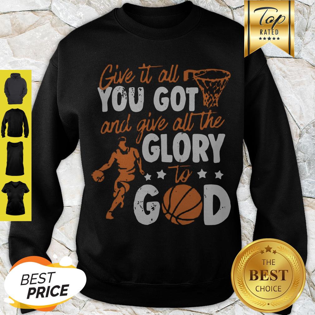 Premium Give It All You Got And Give All The Glory To God Shirt - Image 2