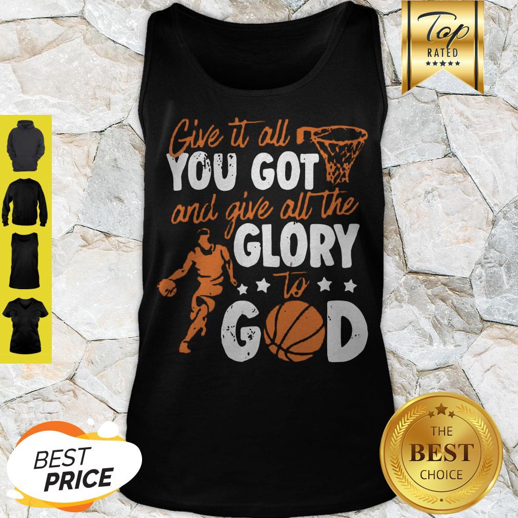 Premium Give It All You Got And Give All The Glory To God Shirt - Image 4