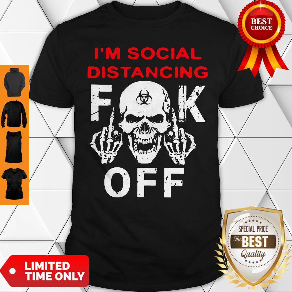Official I'm Social Distancing Skull Fuck Off Shirt