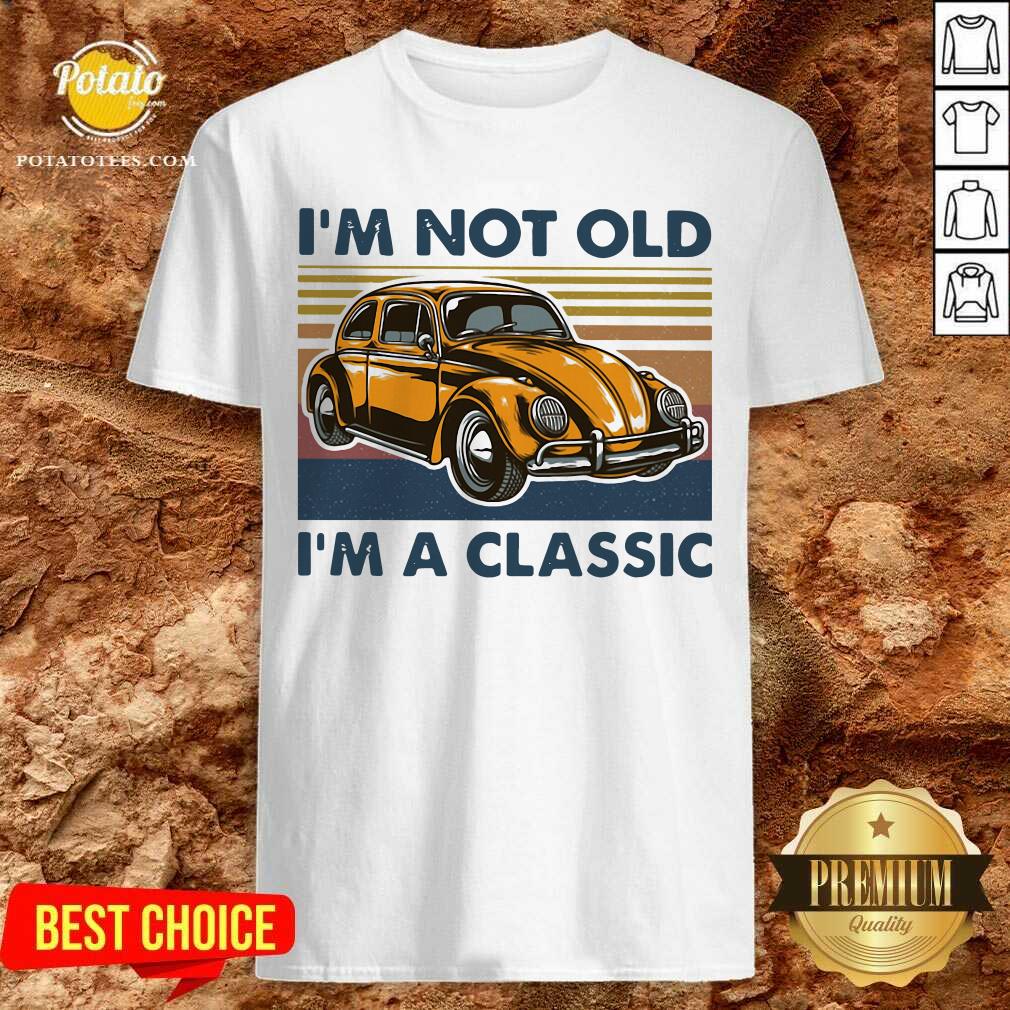 Volkswagen Beetle I’m Not Old I’m A Classic Vintage Shirt