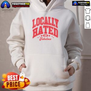 Alternative view of Top Locally Hated And Fabulous T-Shirt