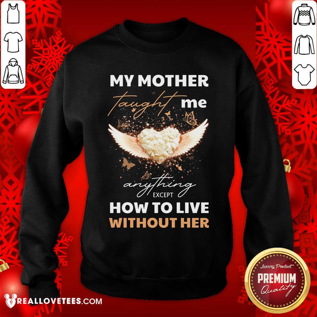 My Mother Taught Me Anything Except Shirt - Image 5