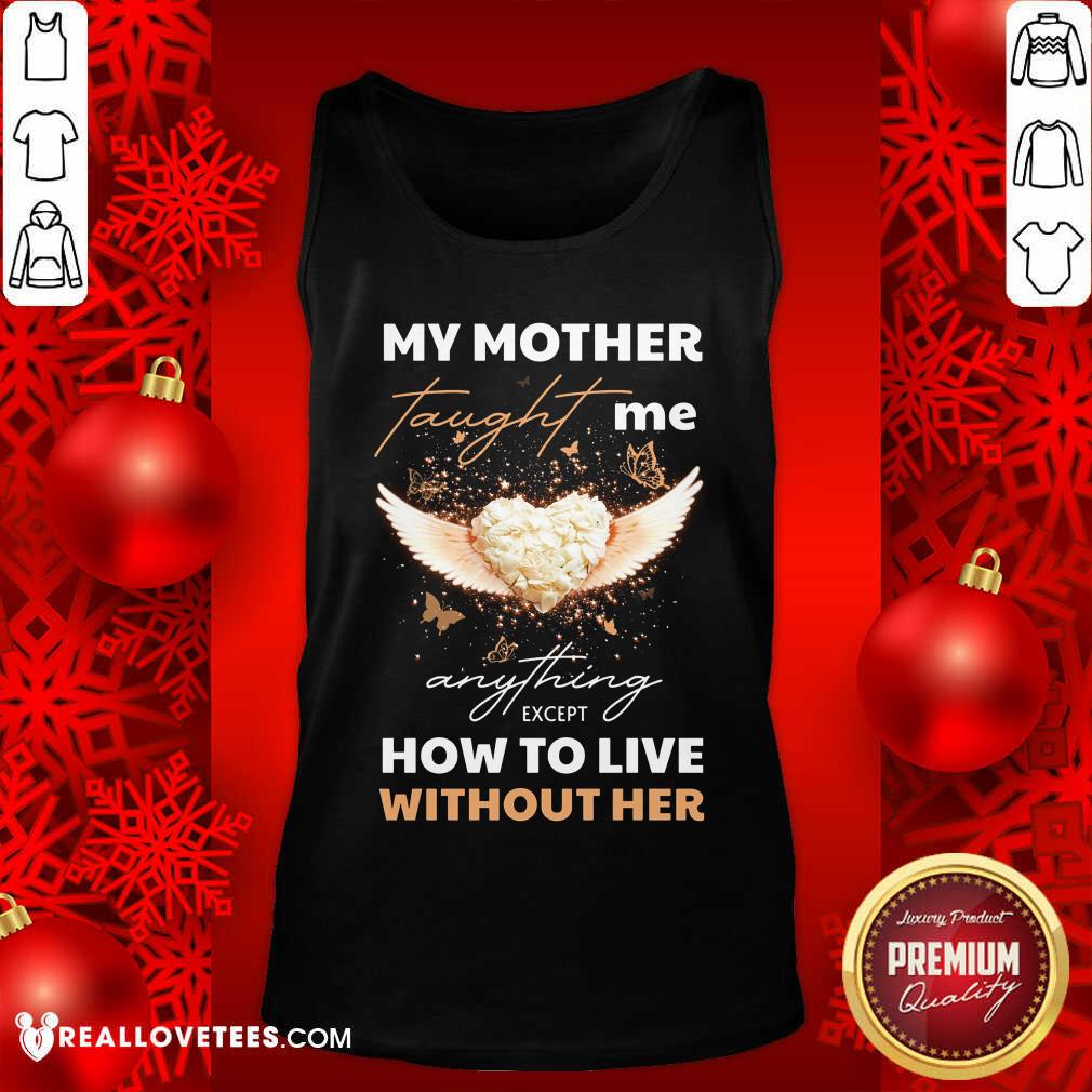 My Mother Taught Me Anything Except Shirt - Image 4
