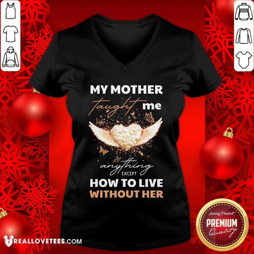 My Mother Taught Me Anything Except Shirt - Image 3