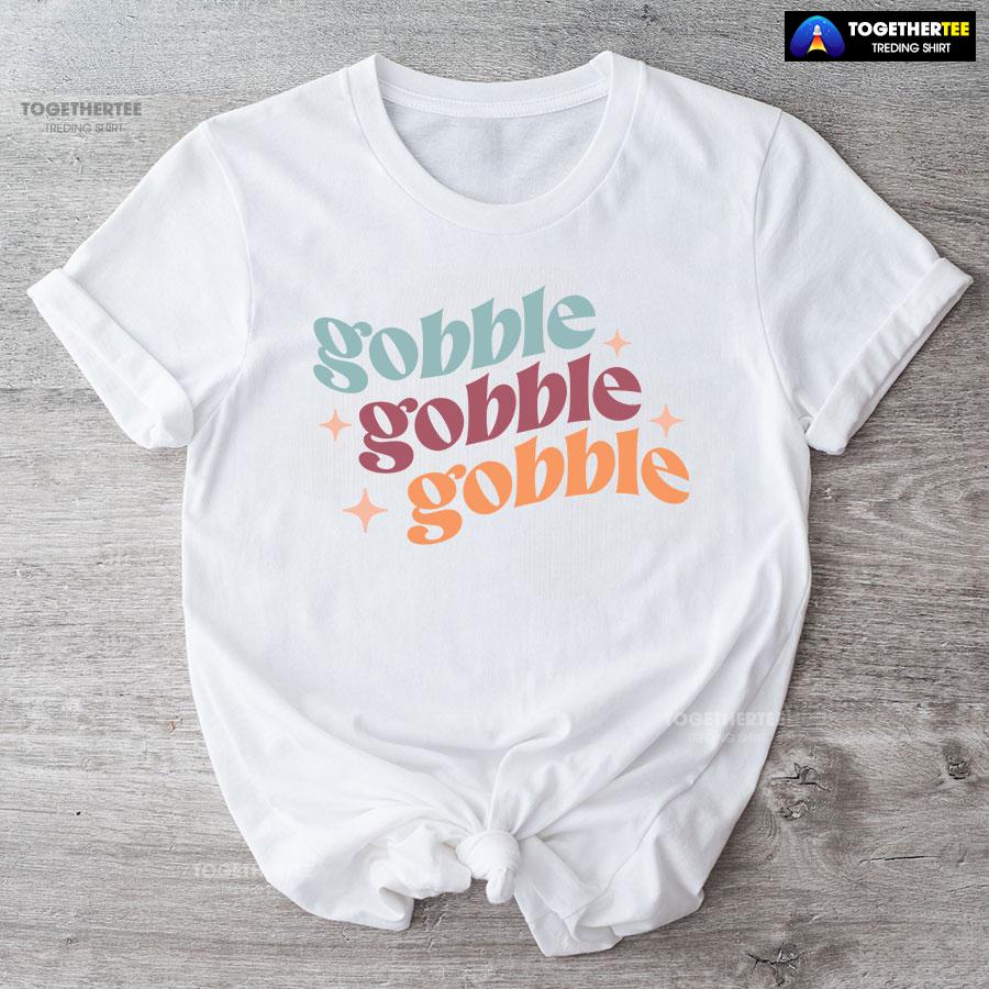 Gobble Gobble Gobble Thanksgiving T-Shirt - Image 5