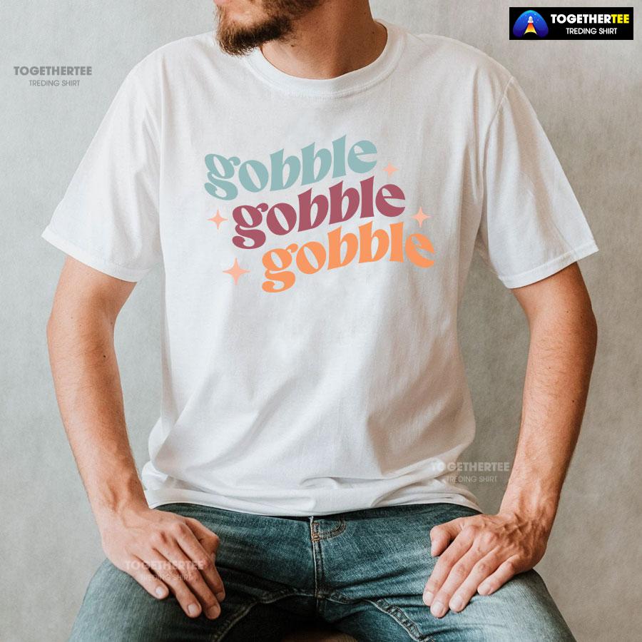 Gobble Gobble Gobble Thanksgiving T-Shirt - Image 3