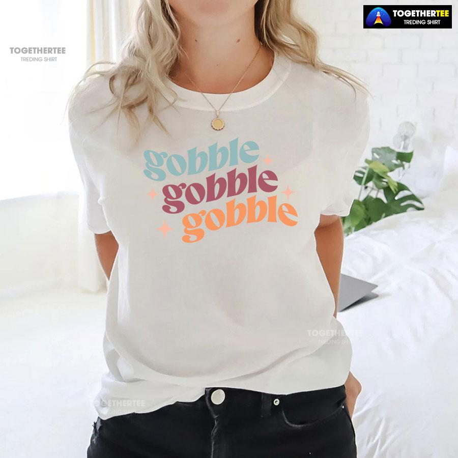 Gobble Gobble Gobble Thanksgiving T-Shirt - Image 4