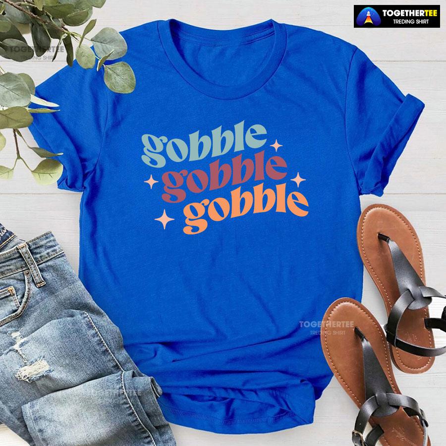 Gobble Gobble Gobble Thanksgiving T-Shirt - Image 8