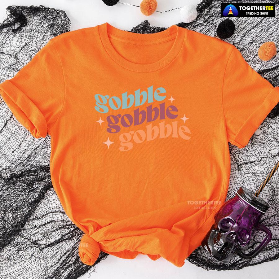 Gobble Gobble Gobble Thanksgiving T-Shirt - Image 10