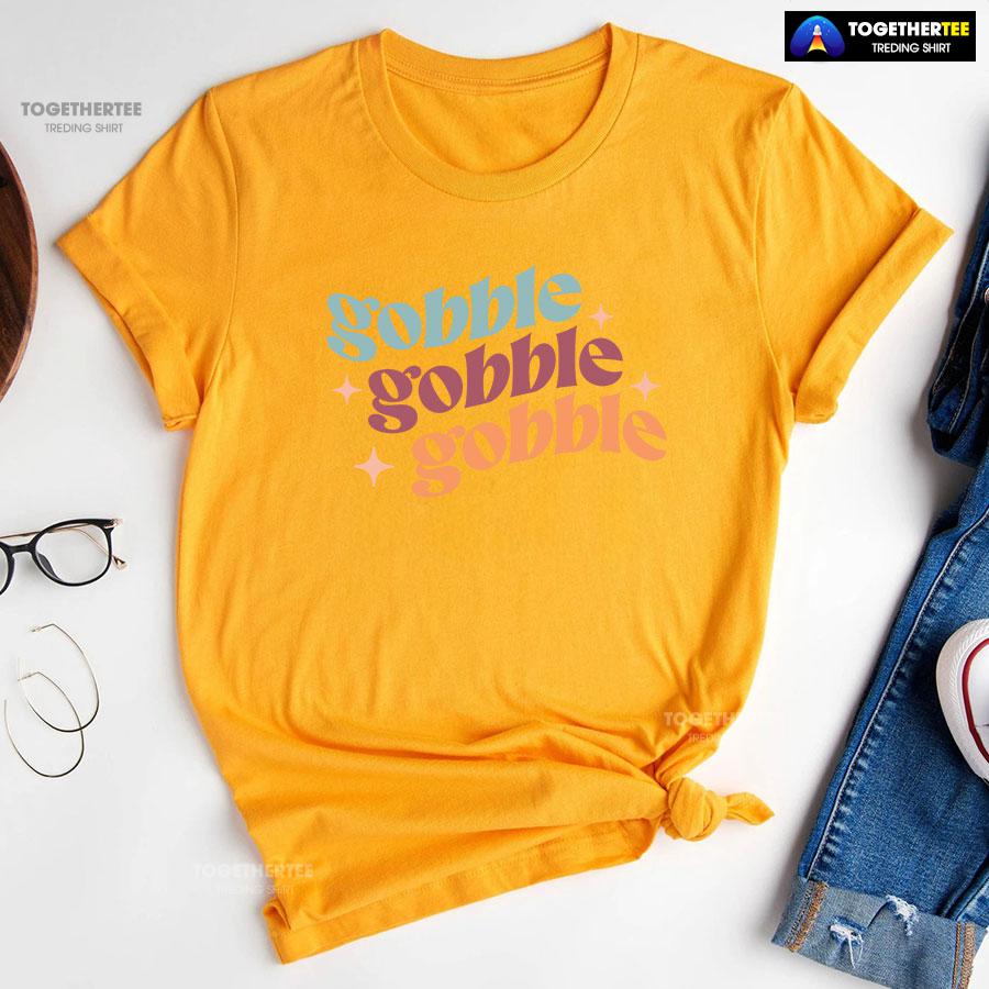 Gobble Gobble Gobble Thanksgiving T-Shirt - Image 11