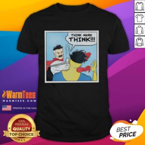 Nice Think Mark Think Meme Mark Meme T-Shirt