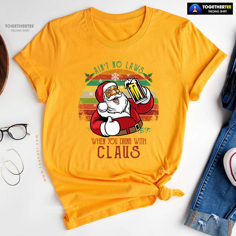 Ain’t No Laws When You Drink With Claus Christmas T-Shirt - Image 11