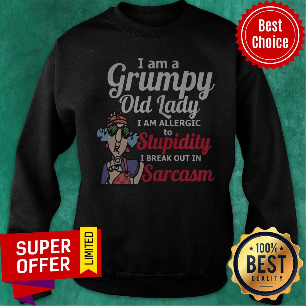 I Am A Grumpy Old Lady I Am Allergic To Stupidity I Break Out in Sarcasm Grandma Shirt - Image 2