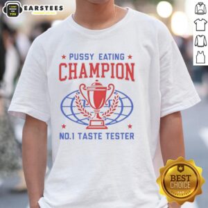 Funny Pussy Eating Champion No1 Taste Tester Trophy T-Shirt