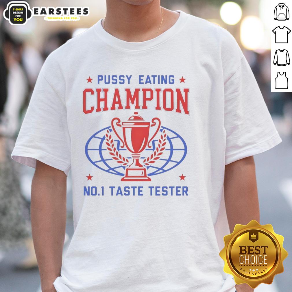 Funny Pussy Eating Champion No1 Taste Tester Trophy T-Shirt