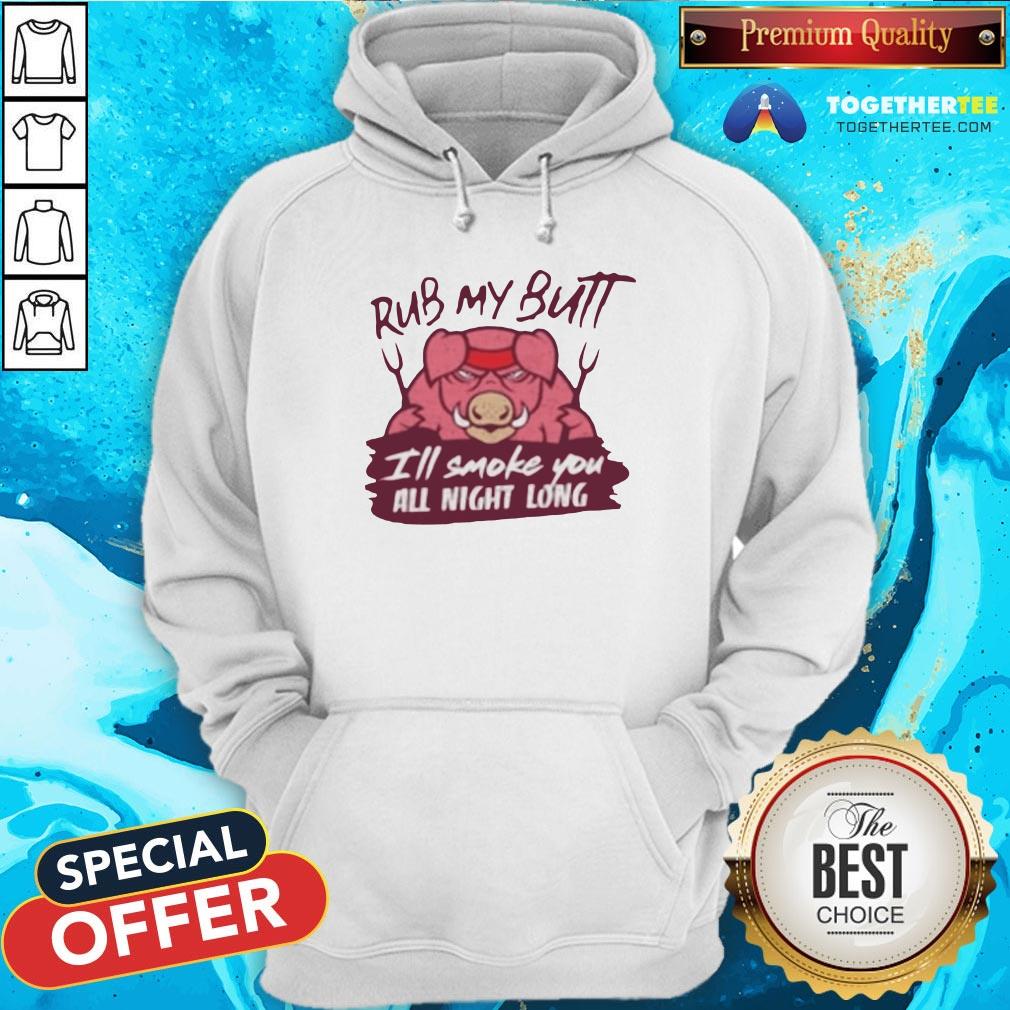 Cute Rub My Butt I’ll Smoke You All Night Long Shirt - Image 5