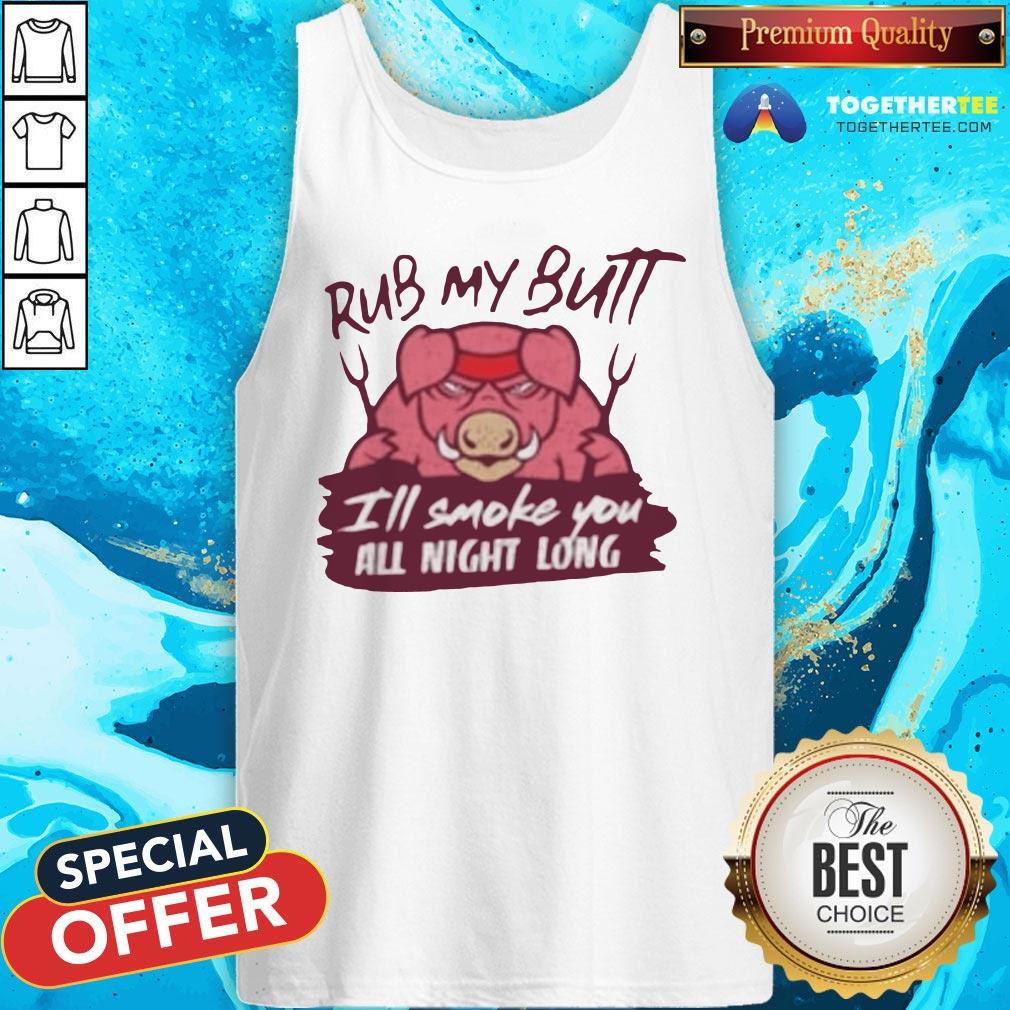 Cute Rub My Butt I’ll Smoke You All Night Long Shirt - Image 3