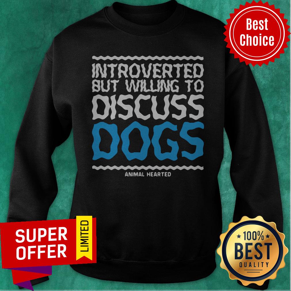 Premium Introverted But Willing To Discuss Dogs Animal Hearted Shirt - Image 4