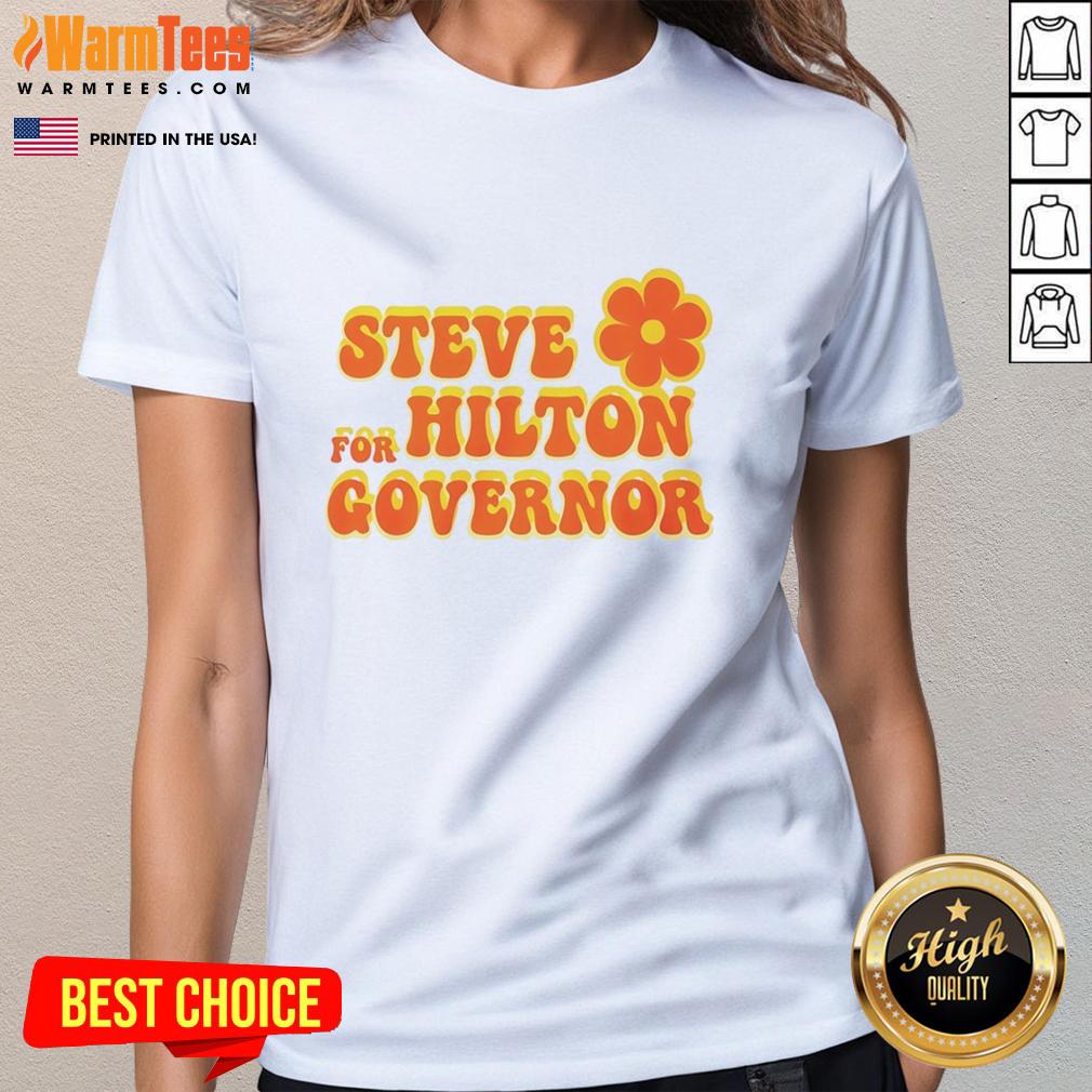 Nice Steve For Hilton Governor T-Shirt - Image 5