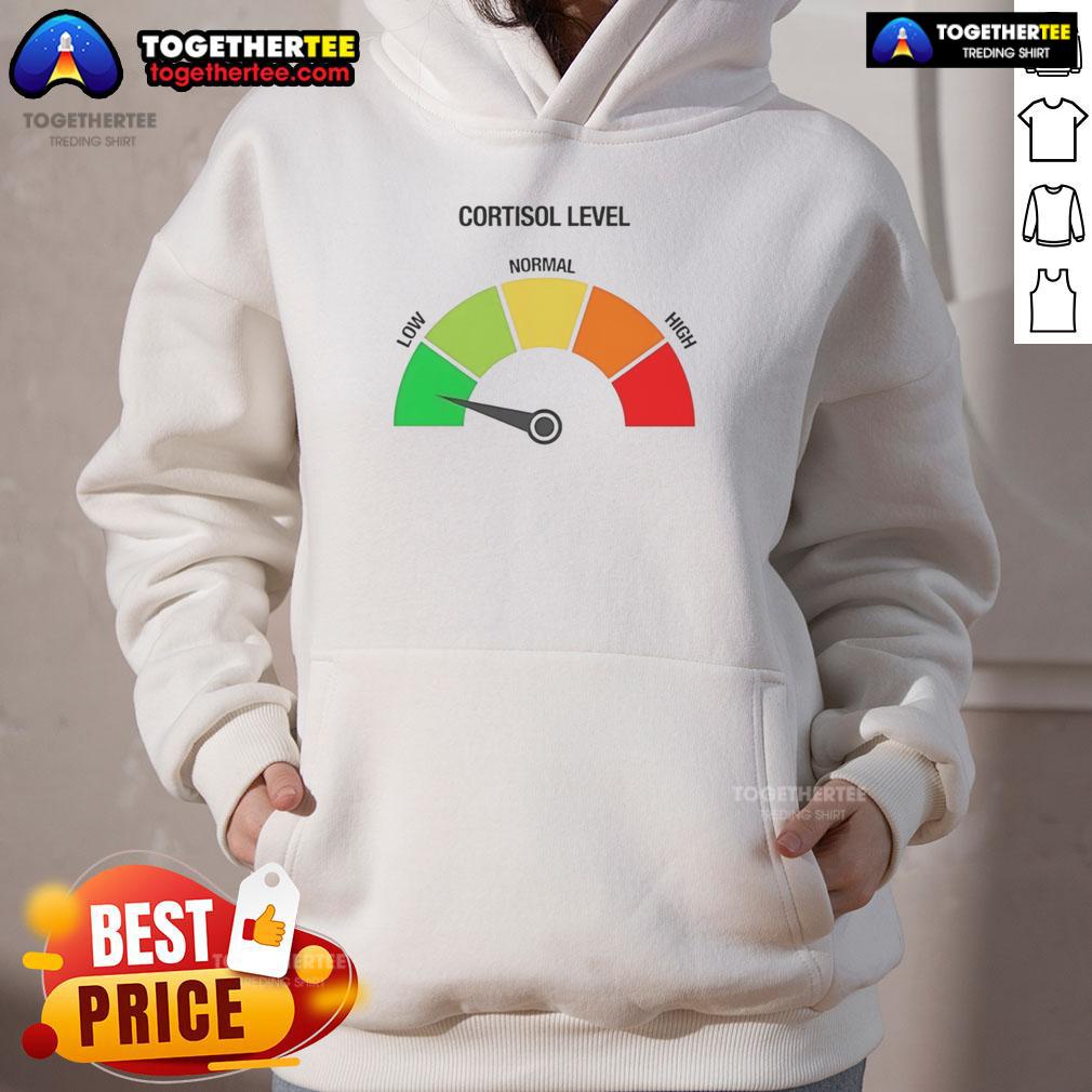 Top Cortisol Level Low Funny Meme T-Shirt - Image 2