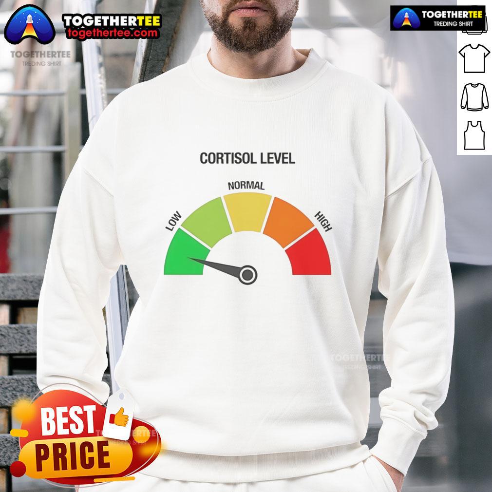Top Cortisol Level Low Funny Meme T-Shirt - Image 5