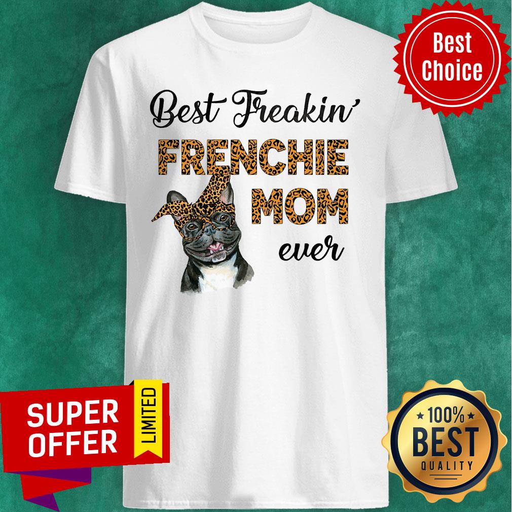Best Freakin' Frenchie Mom Ever Dog Shirt