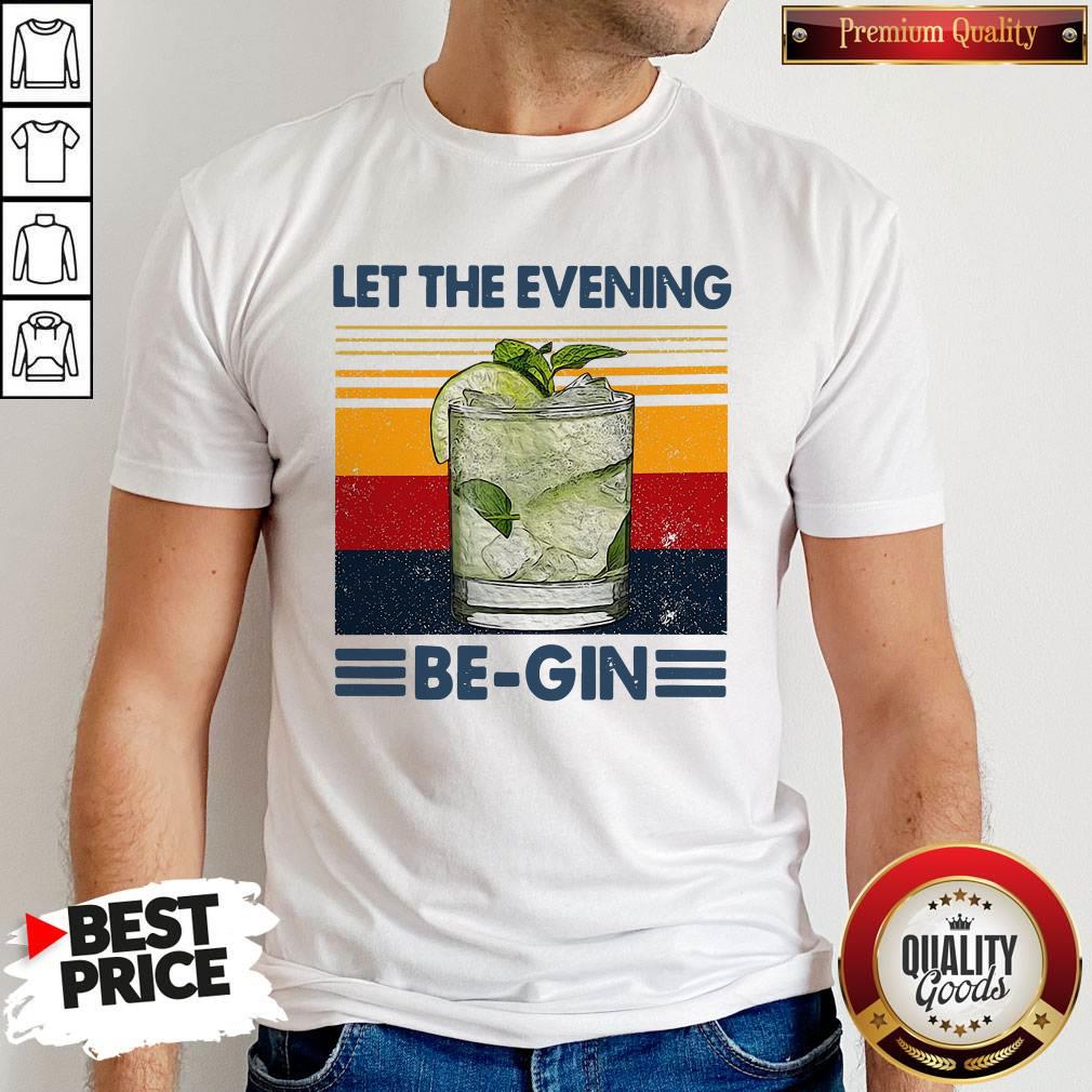 Let The Evening Be-gin Shirt
