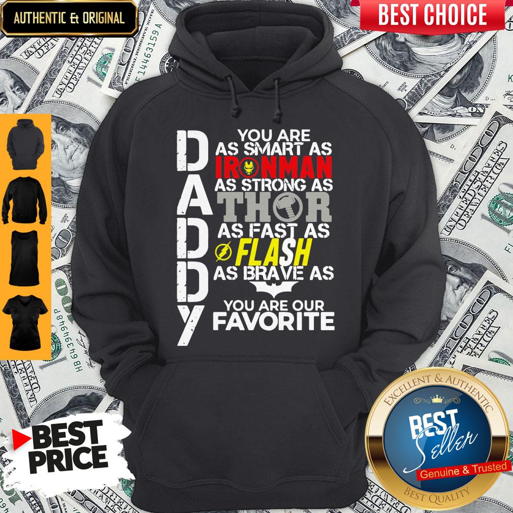 Daddy You Are As Smart As Ironman As Strong As Thor As Fast As Flash As Brave As Batman You Are Our Favorite Shirt - Image 5