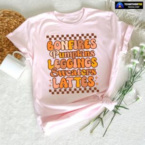 Bonfires Pumpkins Leggings Sweaters Lattes Thanksgiving T-Shirt