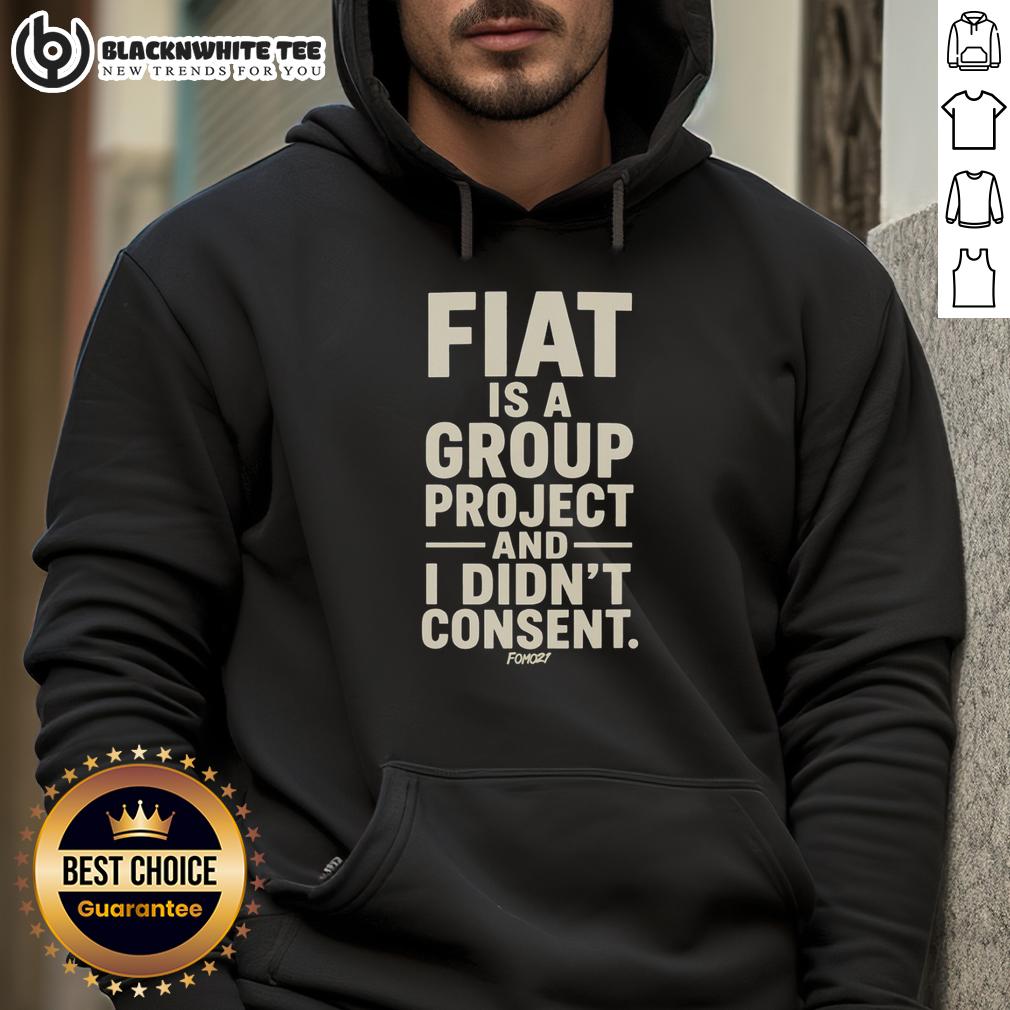 Awesome Fiat Is A Group Project And I Didn't Consent T-Shirt - Image 2