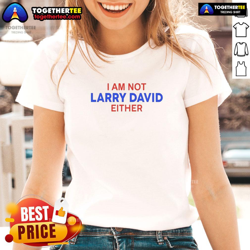 Pretty I Am Not Larry David Either T-Shirt - Image 3