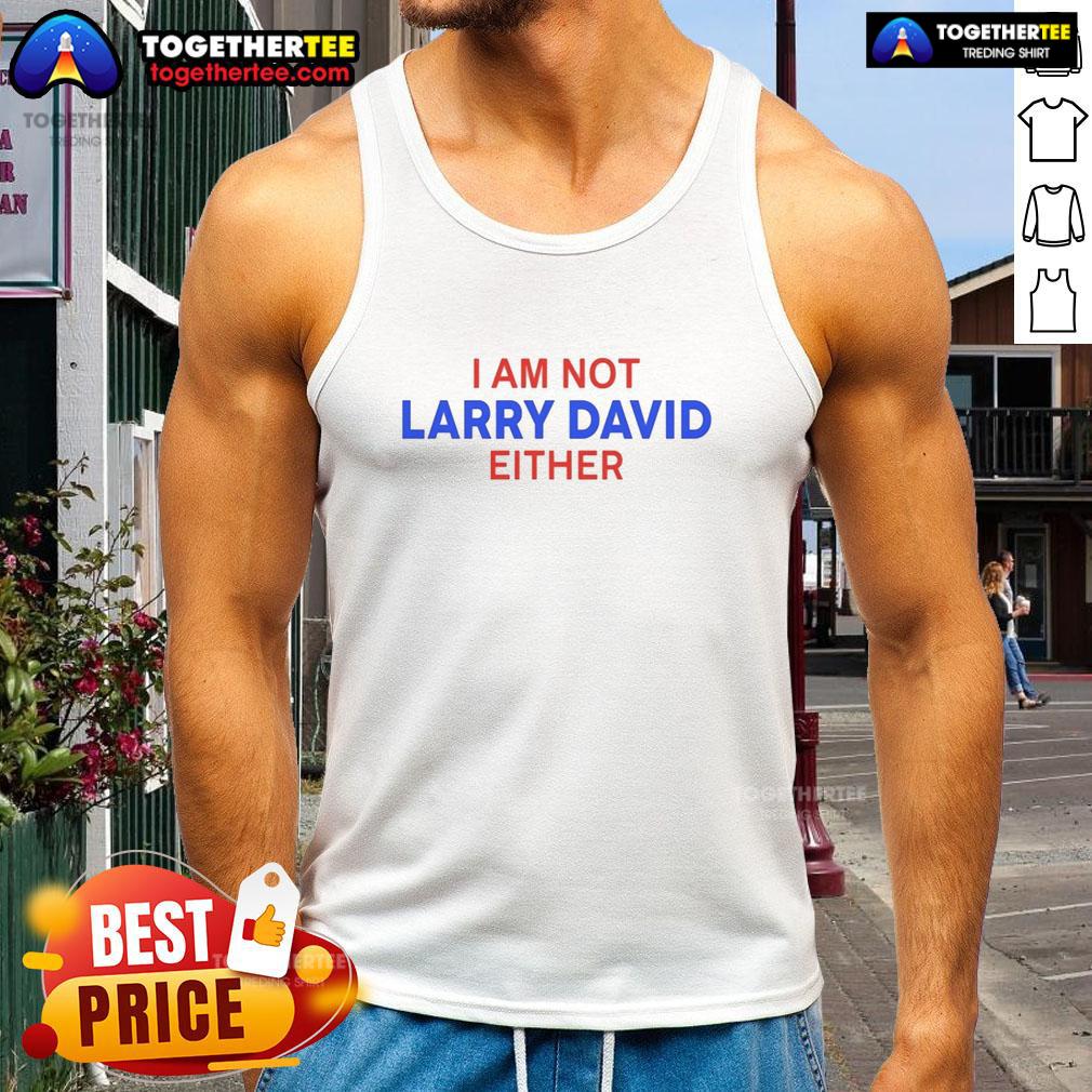 Pretty I Am Not Larry David Either T-Shirt - Image 4