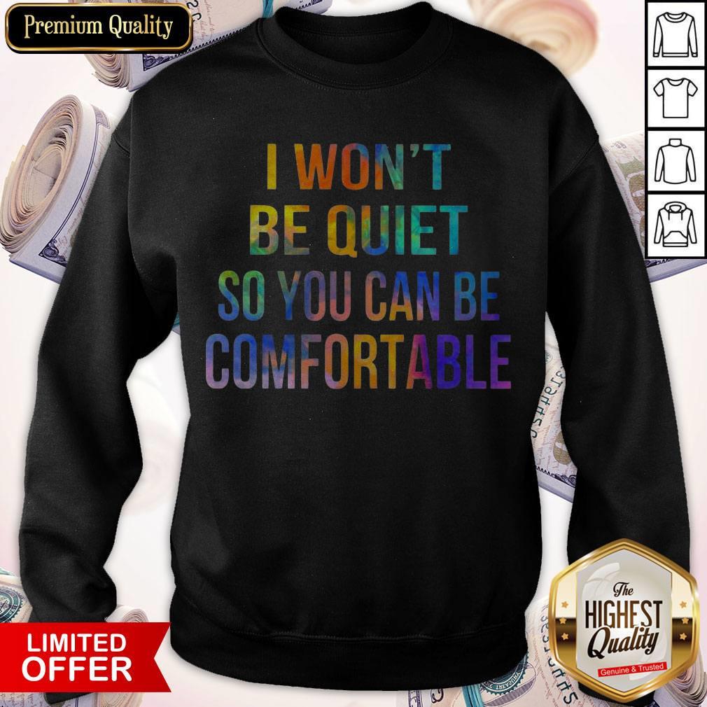 I Won't Be Quiet So You Can Be Comfortable Shirt - Image 2