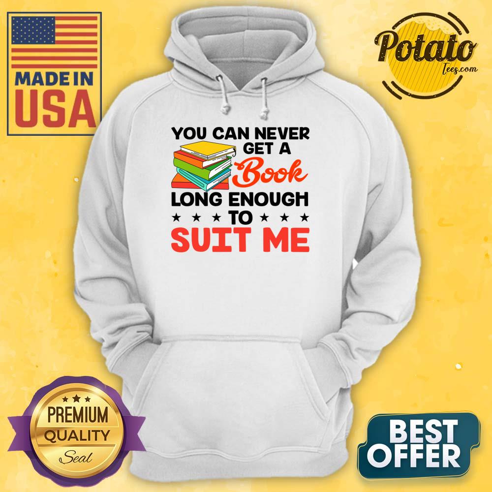 You Can Never Get A Book Long Enough To Suit Me Shirt - Image 4