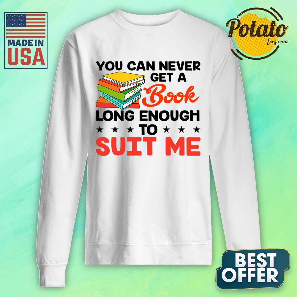 You Can Never Get A Book Long Enough To Suit Me Shirt - Image 2