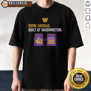 Awesome Washington Huskies Born Abroad Built At Washington Schrempf-Welp Duo Jersey T-Shirt