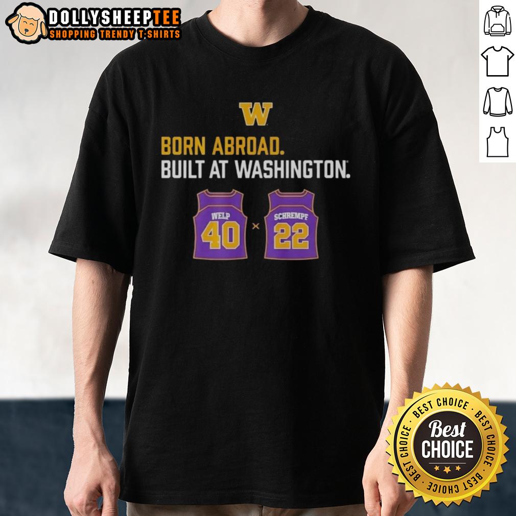 Awesome Washington Huskies Born Abroad Built At Washington Schrempf-Welp Duo Jersey T-Shirt
