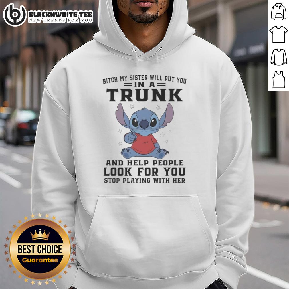 Top Stitch Index Finger Bitch My Sister Will Put You In A Trunk And Help People Look For You T-Shirt - Image 2
