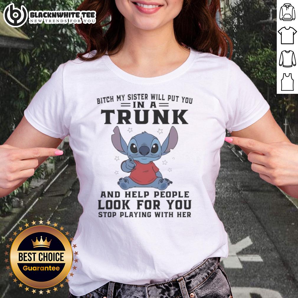 Top Stitch Index Finger Bitch My Sister Will Put You In A Trunk And Help People Look For You T-Shirt - Image 3
