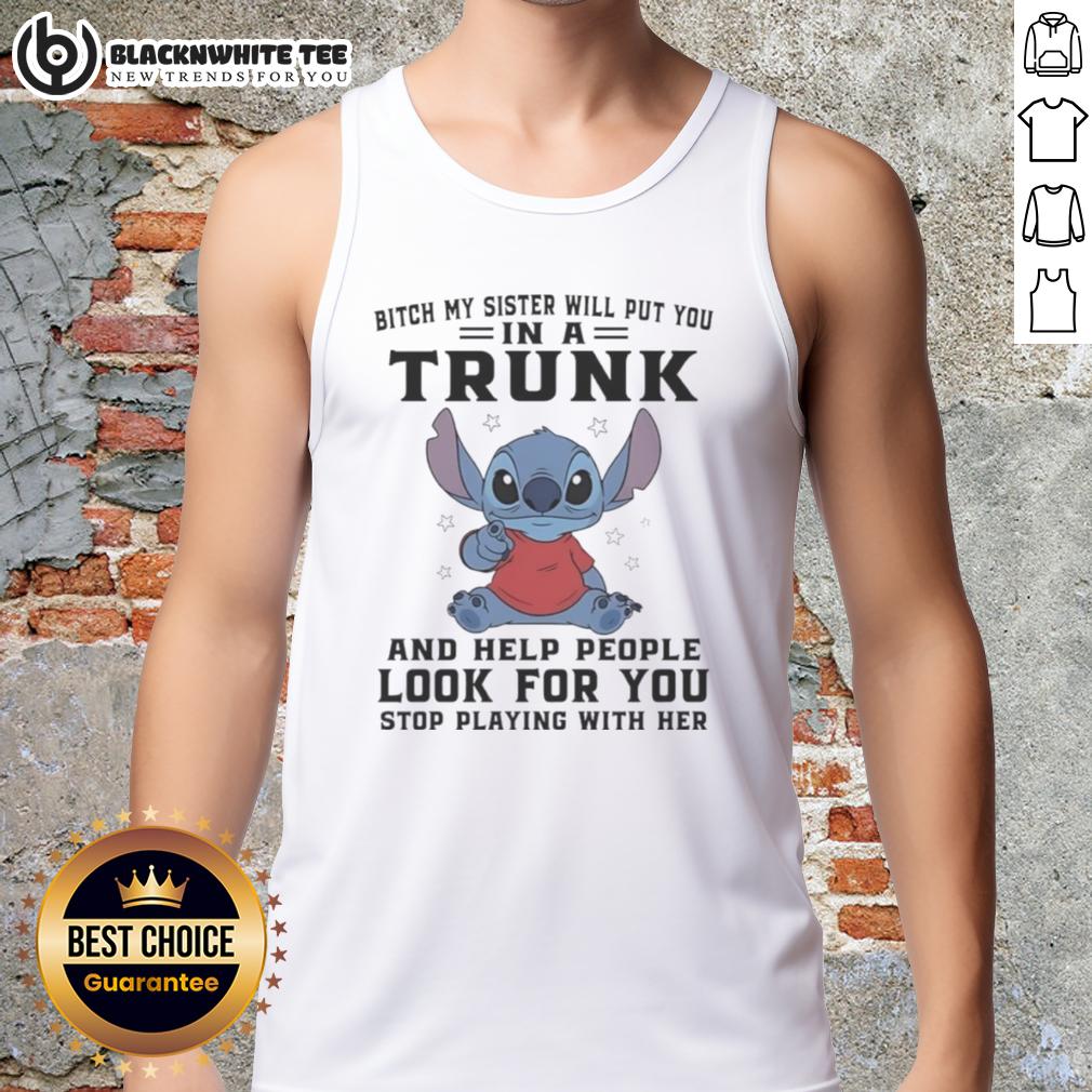 Top Stitch Index Finger Bitch My Sister Will Put You In A Trunk And Help People Look For You T-Shirt - Image 4