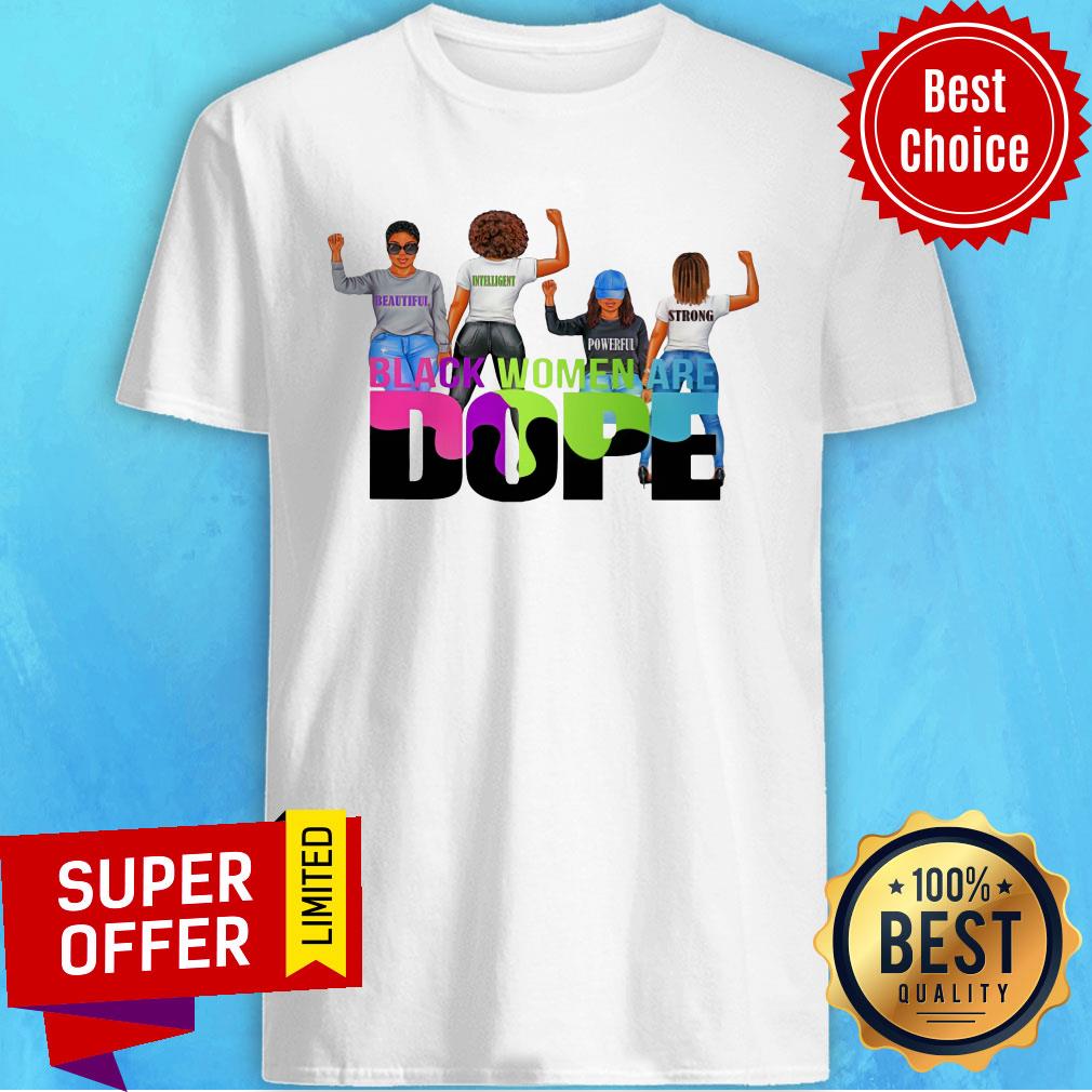 Beautiful Intelligent Powerfull Strong Black Woman Are Dope Shirt