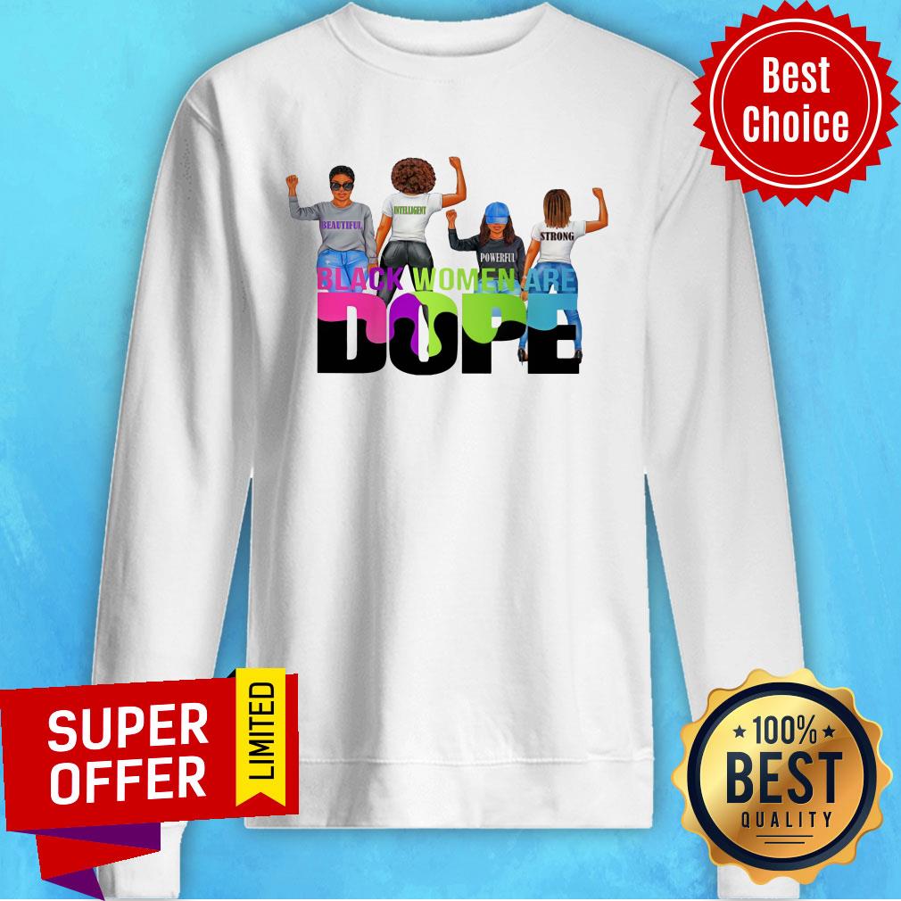 Beautiful Intelligent Powerfull Strong Black Woman Are Dope Shirt - Image 4