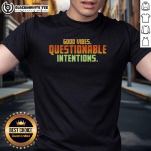 Nice Vibes Questionable Intentions T-Shirt