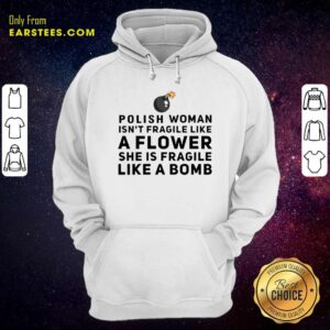 Alternative view of Awesome Polish Woman Isnt Fragile Like A Flower She Is Fragile Like A Bomb Shirt