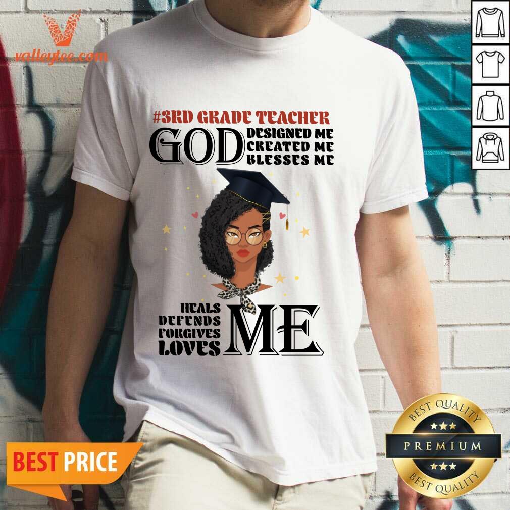Girl 3rd Grade Teacher God Designed Me Created Me Blesses Me Shirt