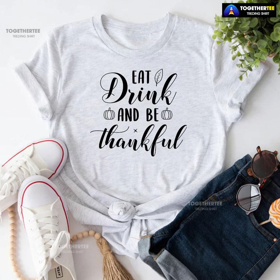 Eat Drink And Be Thankful Pumpkin T-Shirt - Image 5